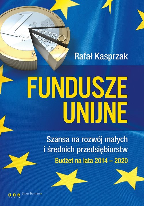 Fundusze Unijne Na Rozpoczęcie Działalności 2017 Fundusze unijne. Szansa na rozwój...2014-2020 2016 wydanie 1 - Książki