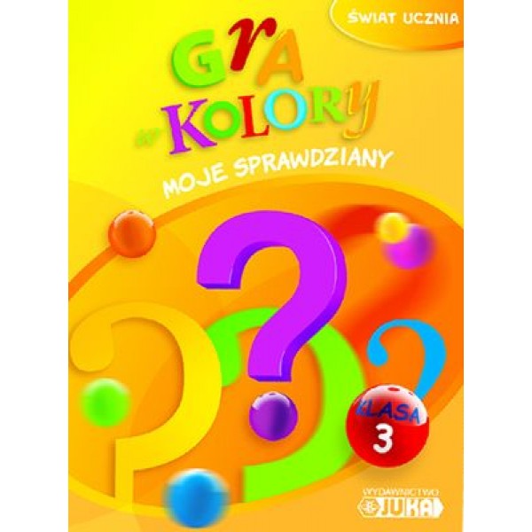 Gra W Kolory Klasa 3 Sprawdziany Gra w kolory. Moje sprawdziany. Klasa 3 2011 - Podręczniki • Naukowa.pl
