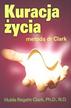 Hulda Clark - Kuracja życia metodą dr Clark