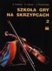 Z. Feliński, E. Górski, J. Powrożniak - Szkoła gry na skrzypcach 2 w.2014 PWM