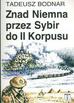 Tadeusz Bodnar - Znad Niemna przez Sybir do II Korpusu