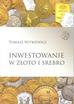 Witkiewicz Tomasz - Inwestowanie w złoto i srebro 