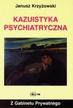 Janusz Krzyżowski - Z gabinetu prywatnego - Kazuistyka psychiatryczna
