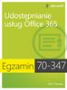Orin Thomas - Egzamin 70-347: Udostępnianie usług Office 365