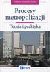 Zuzańska- Zyśko Elżbieta - Procesy metropolizacji. Teoria i praktyka 