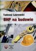 Laurowski Tadeusz - Bhp na budowie