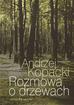Andrzej Kopacki - Rozmowa o drzewach
