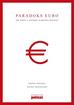 Kawalec Stefan, Pytlarczyk Ernest - Paradoks euro. Jak wyjść z pułapki wspólnej waluty?