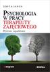 Janus Edyta - Psychologia w pracy terapeuty zajęciowego. Wybrane zagadnienia 