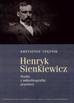 Krzysztof Stępnik - Henryk Sienkiewicz. Studia z mikrobiografiki prasowej
