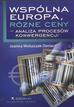 Wolszczak-Derlacz J. - Wspólna Europa, różne ceny - analiza procesów konwergencji (uszkodzona okładka)