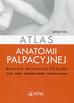 Tixa Serge - Atlas anatomii palpacyjnej. Badanie manualne powłok 