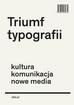 Henk Hoeks, Ewan Lentjes - Triumf typografii.Kultura, komunikacja, nowe media