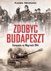 Nevenkin Kamen - Zdobyć Budapeszt. Kampania na Węgrzech 1944