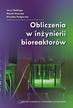 Bałdyga J., Henczka M., Podgórska W. - Obliczenia w inżynierii bioreaktorów