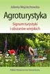 Wojciechowska Jolanta - Agroturystyka. Signum turystyki i obszarów wiejskich 