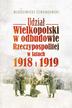 Lewandowski Włodzimierz - Udział Wielkopolski w odbudowie Rzeczypospolitej w latach 1918 i 1919