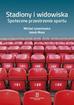 Lenartowicz Michał, Mosz Jakub - Stadiony i widowiska.. Społeczne przestrzenie sportu 