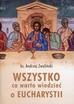 Zwoliński Andrzej - Wszystko, co warto wiedzieć o Eucharystii 