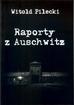 Witold Pilecki - Raporty z Auschwitz