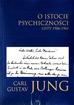 Carl Gustav Jung - O istocie psychiczności. Listy 1906-1961