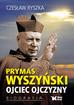 Ryszka Czesław - Prymas Wyszyński Ojciec Ojczyzny Biografia 