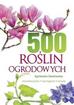 Agnieszka Gawłowska - 500 roślin ogrodowych