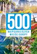 praca zbiorowa - 500 najpiękniejszych miejsc Europy