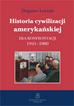 Lewicki Zbigniew - Historia cywilizacji amerykańskiej. Era konfrontacji 1941–1980 