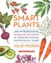 Julie Morris, Justyna Rudnik - Smart Plants. Jak wykorzystać naturalne..