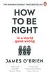 O`Brien James - How To Be Right. in a world gone wrong 