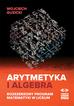 Guzicki Wojciech - Arytmetyka i algebra. Rozszerzony program matematyki w liceum 