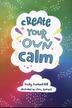 Goddard-Hill Becky - Create Your Own Calm 