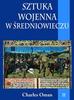 Oman Charles - Sztuka wojenna w średniowieczu Tom 2