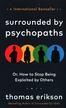 Erikson Thomas - Surrounded by Psychopaths. or, How to Stop Being Exploited by Others 