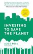 Ross Alice - Investing To Save The Planet 