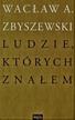 Wacław A. Zbyszewski - Ludzie, których znałem