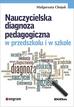 Chojak Małgorzata - Nauczycielska diagnoza pedagogiczna w przedszkolu i w szkole 