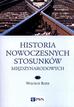 Rojek Wojciech - Historia nowoczesnych stosunków międzynarodowych 