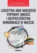 Kulińska Ewa, Masłowski Dariusz - Logistyka jako narzędzie poprawy jakości i bezpieczeństwa komunikacji w mieście 