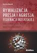 Banasik Mirosław - Rywalizacja presja i agresja Federacji Rosyjskiej. Konsekwencje dla bezpieczeństwa międzynarodowego 