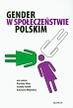 Opracowanie zbiorowe - Gender w społeczeństwie polskim