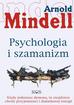 Arnold Mindell - Psychologia i szamanizm