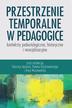 Danuta Apanel, Paweł Kozłowski , Ewa Murawska - Przestrzenie temporalne w pedagogice - konteksty