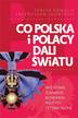 Teresa Kowalik, Przemysław Słowiński - Co Polska i Polacy dali światu