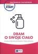 Diana Aksamit, Ewelina Młynarczyk-Karabin - Pewny start. Instrukcje zachowań. Dbam o swoje...