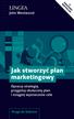 Westwood John - Jak stworzyć plan marketingowy. Opracuj strategię, przygotuj skuteczny plan i osiągnij wyznaczone cele 