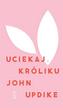 John Updike - Uciekaj, Króliku