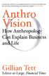 Tett Gillian - Anthro-Vision. How anthropology can explain business and life 