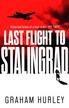 Hurley Graham - Last Flight to Stalingrad 